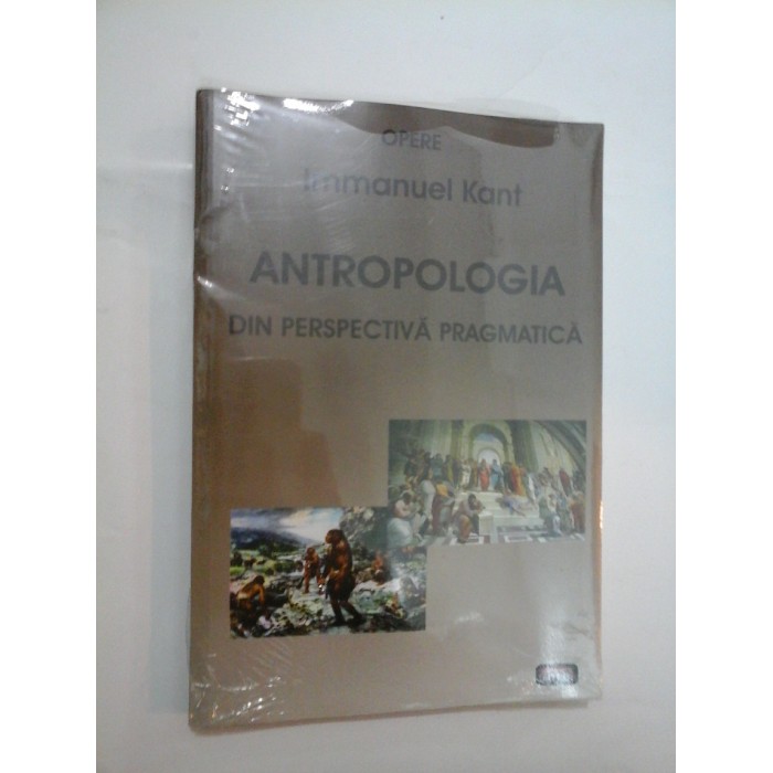 ANTROPOLOGIA DIN PERSPECTIVA PRAGMATICA - Immanuel KANT